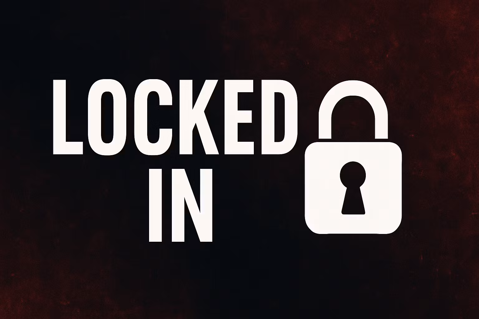 LOCKED IN
