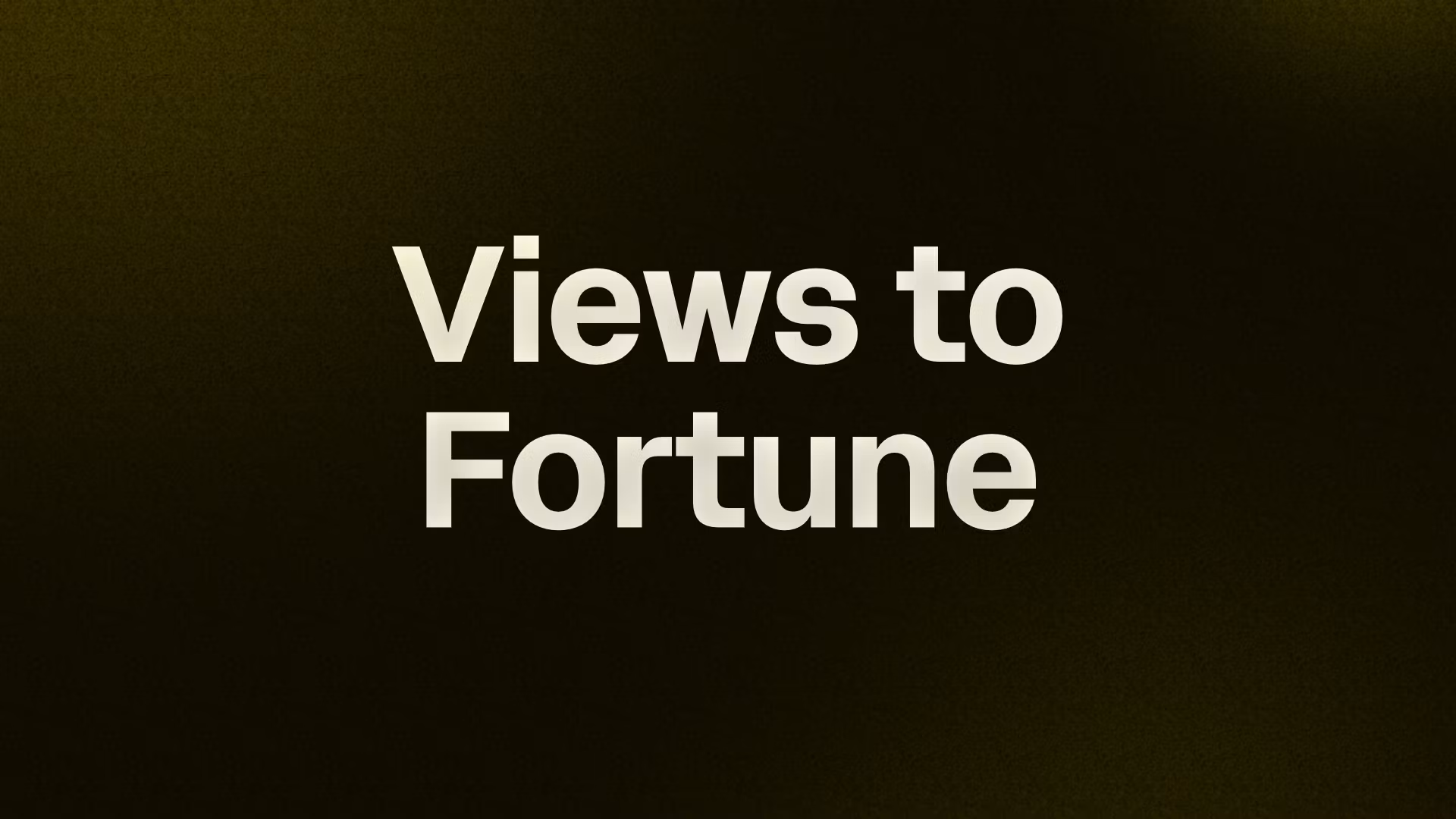 Views to Fortune
