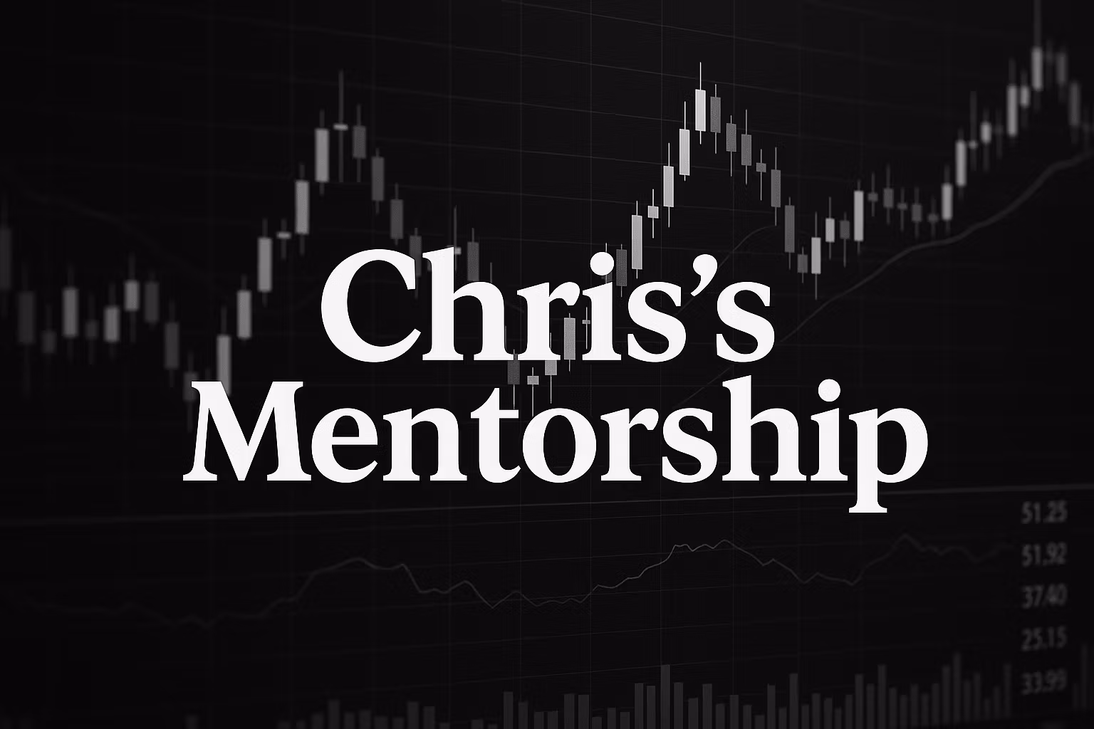 Chris’s Mentorship Program.