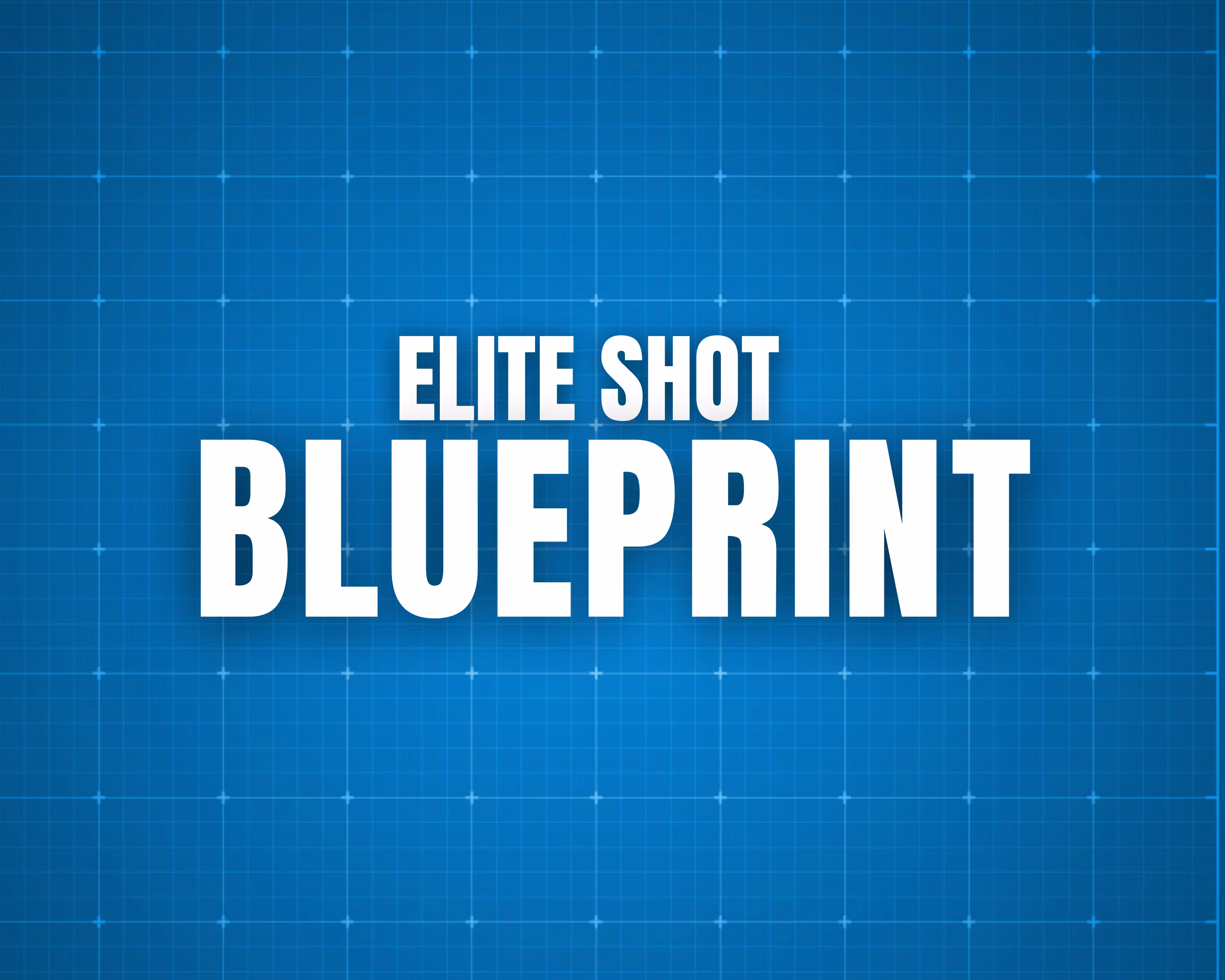 Elite Shot Blueprint