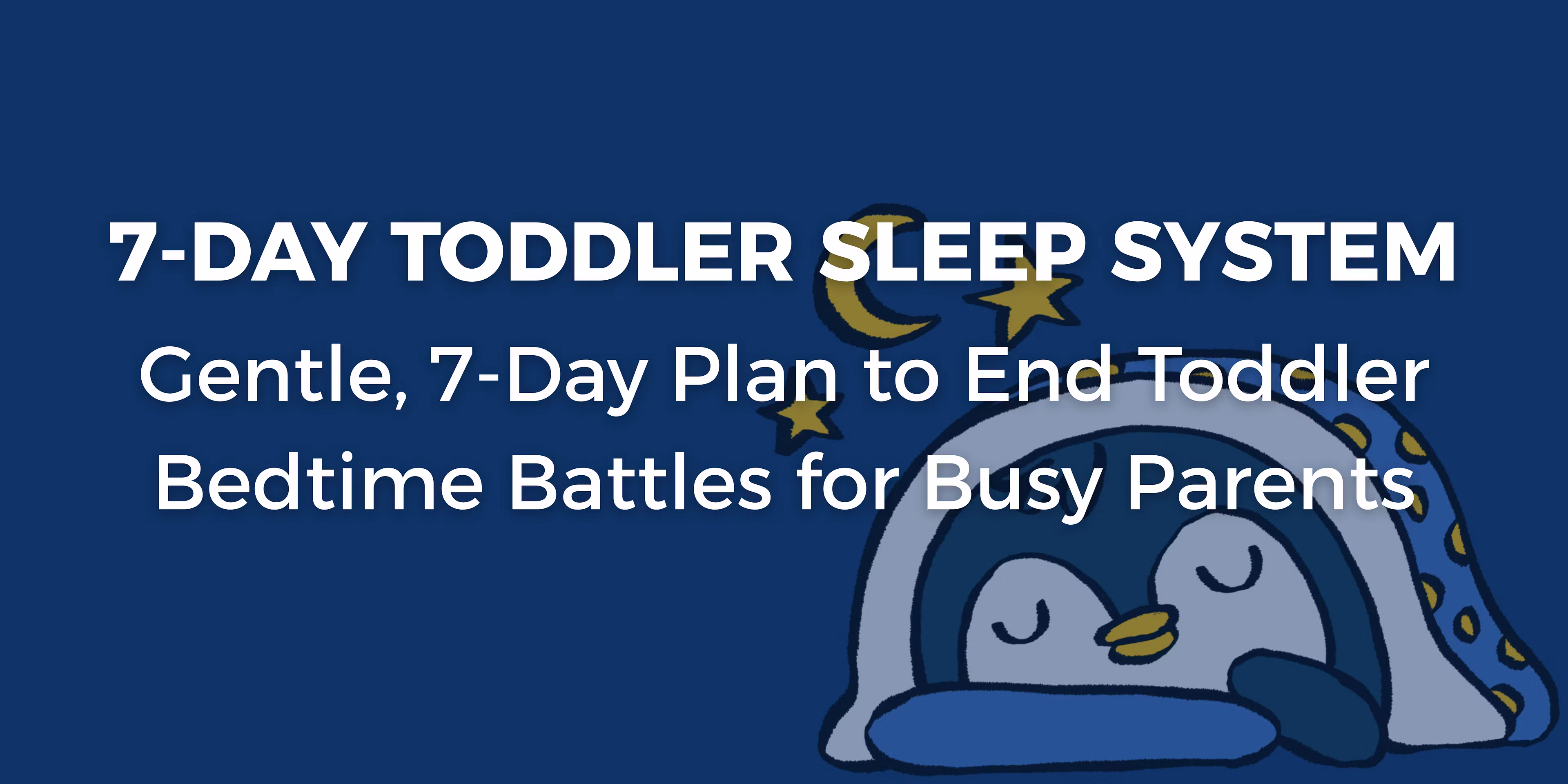 7-Day Toddler Sleep System
