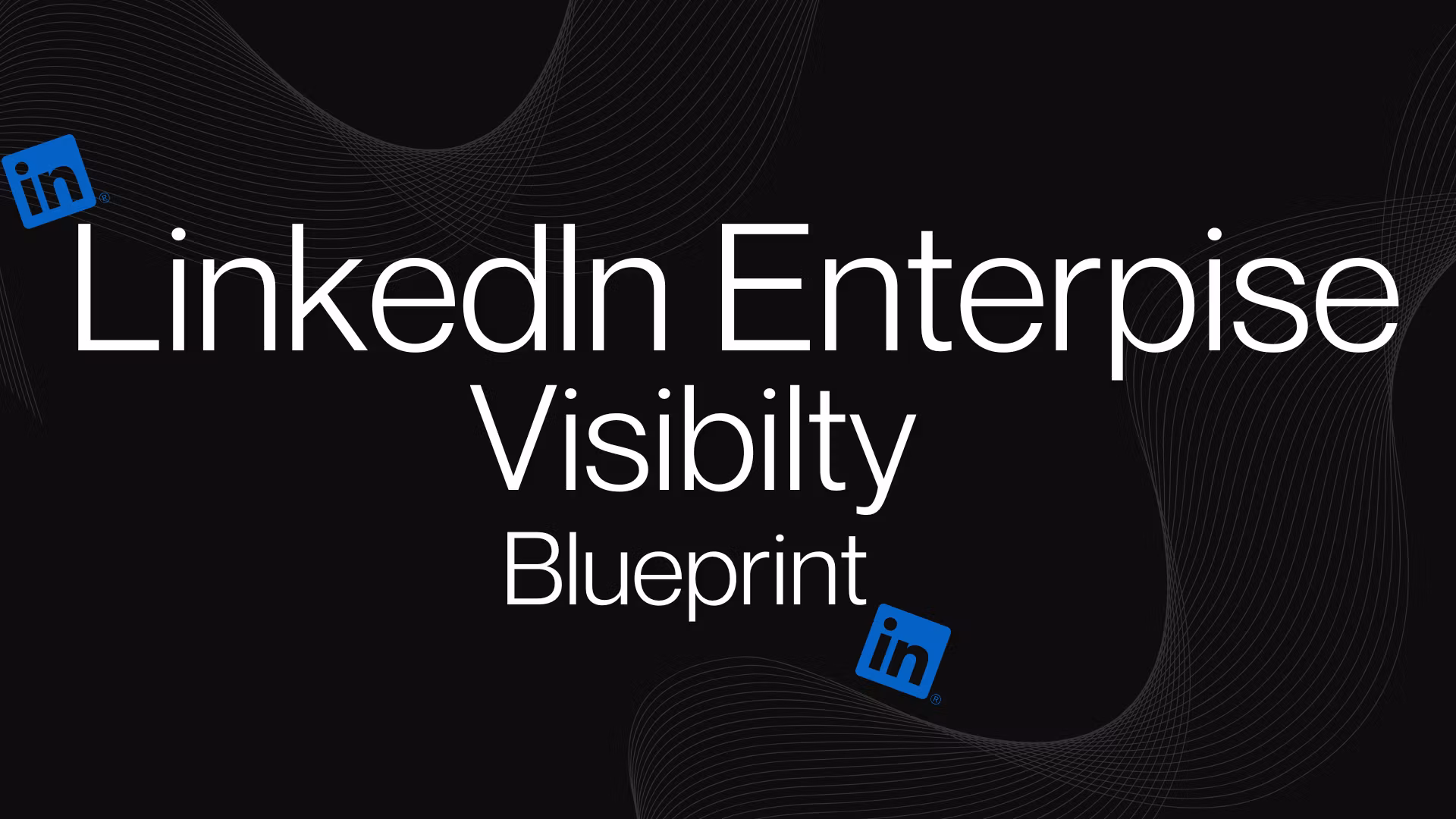 Linkedln enterprise visibilty blueprint 