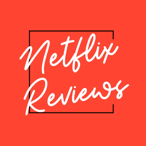 Netflix Reviews