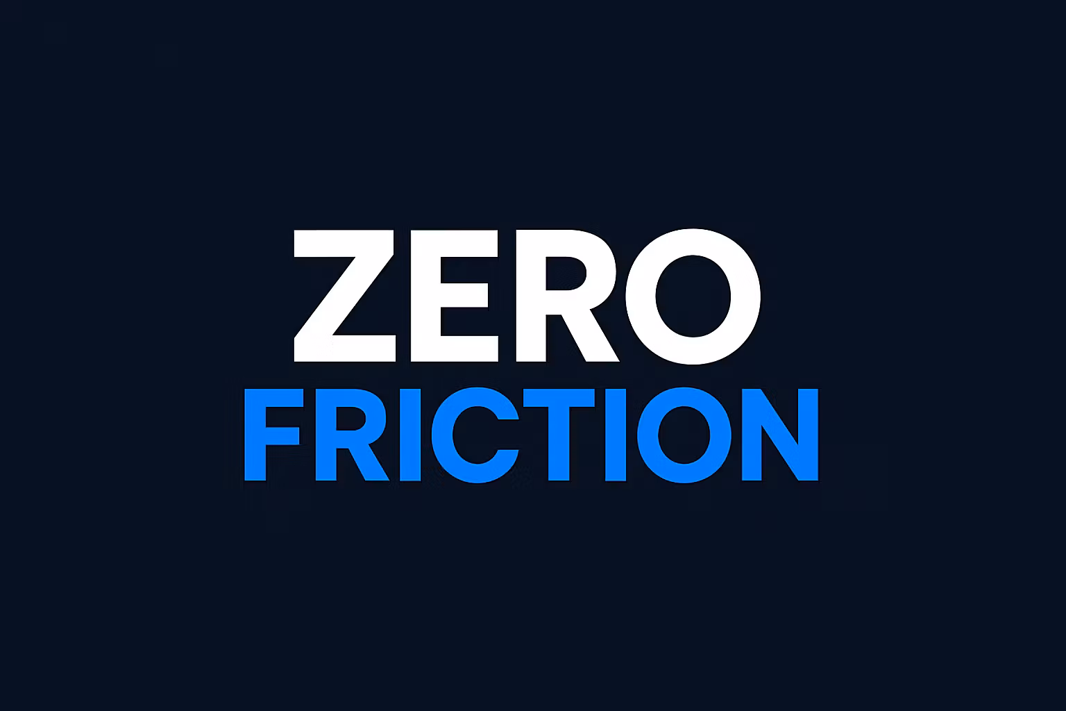 Zero Friction