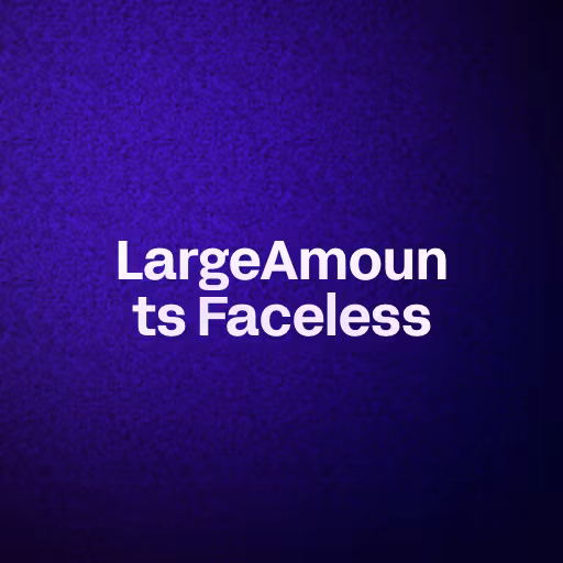 LargeAmounts Faceless