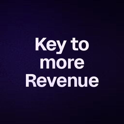 Key to more Revenue