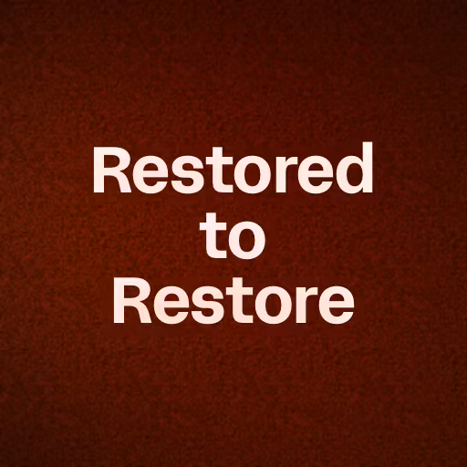 Restored to Restore 