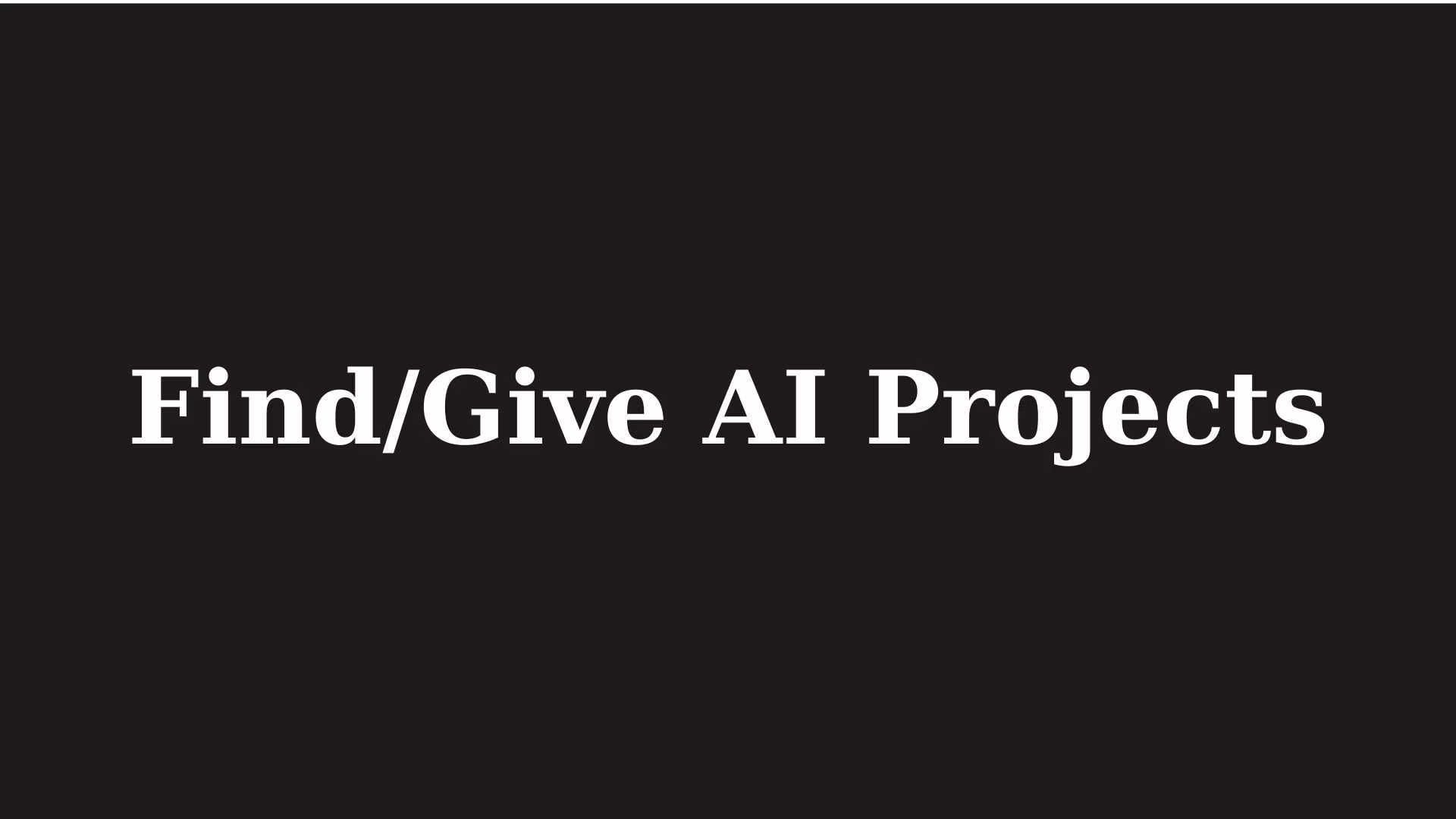Find/Give AI Projects