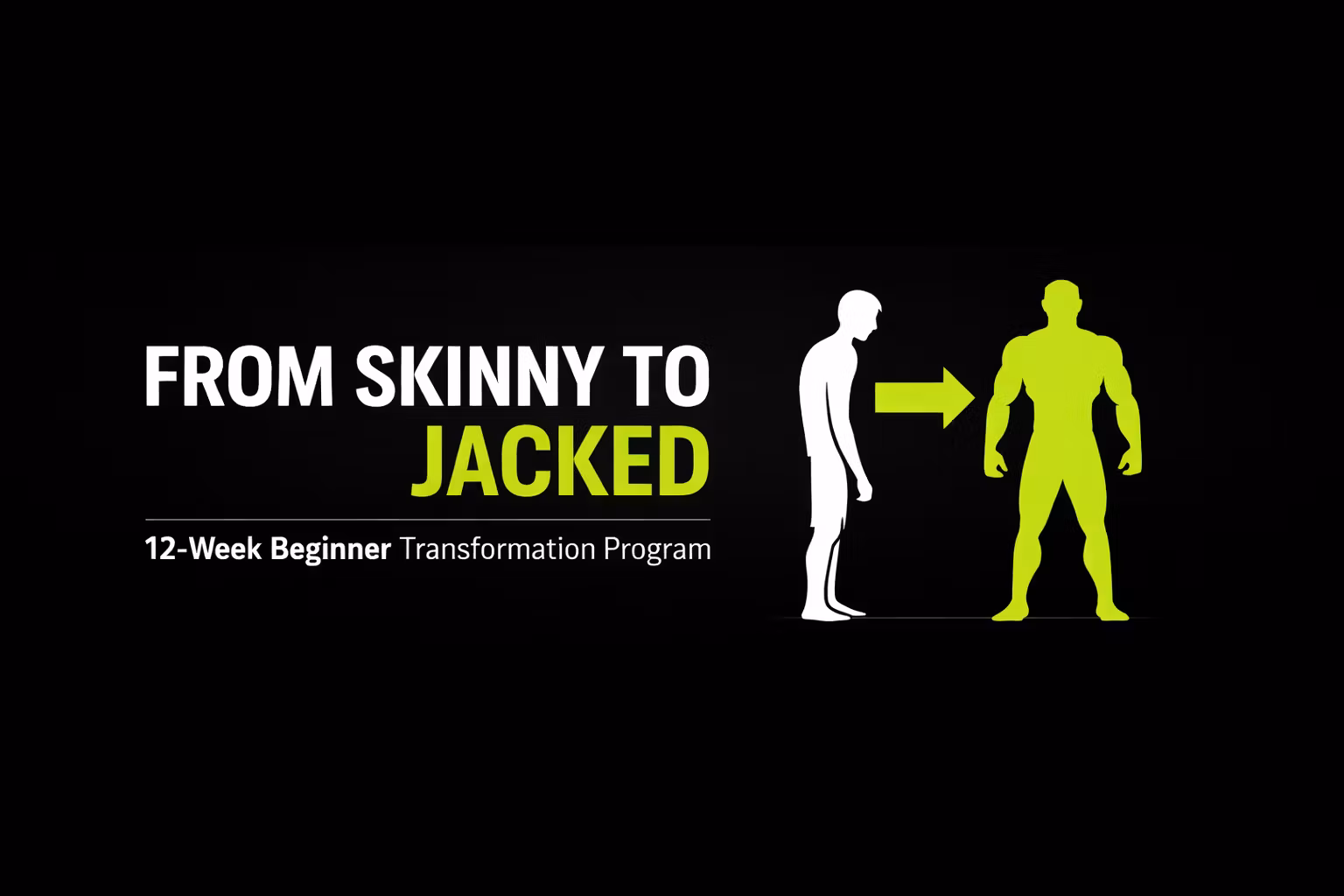 Skinny to Jacked