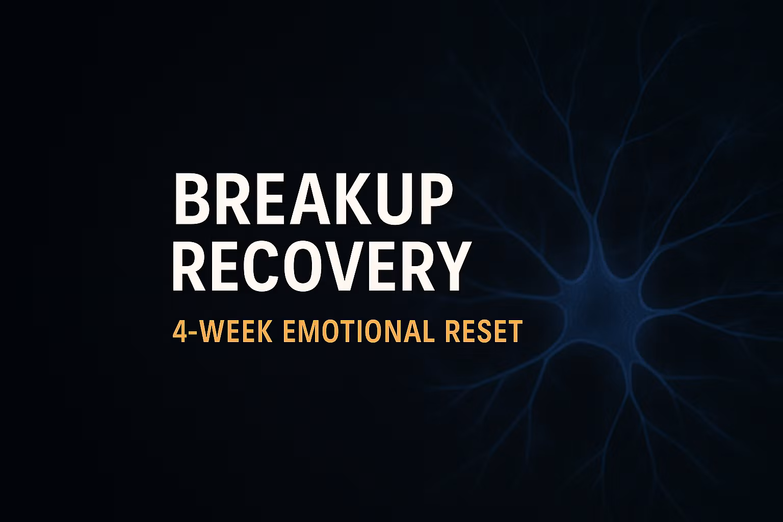 Breakup Recovery: 4-Week Emotional Reset