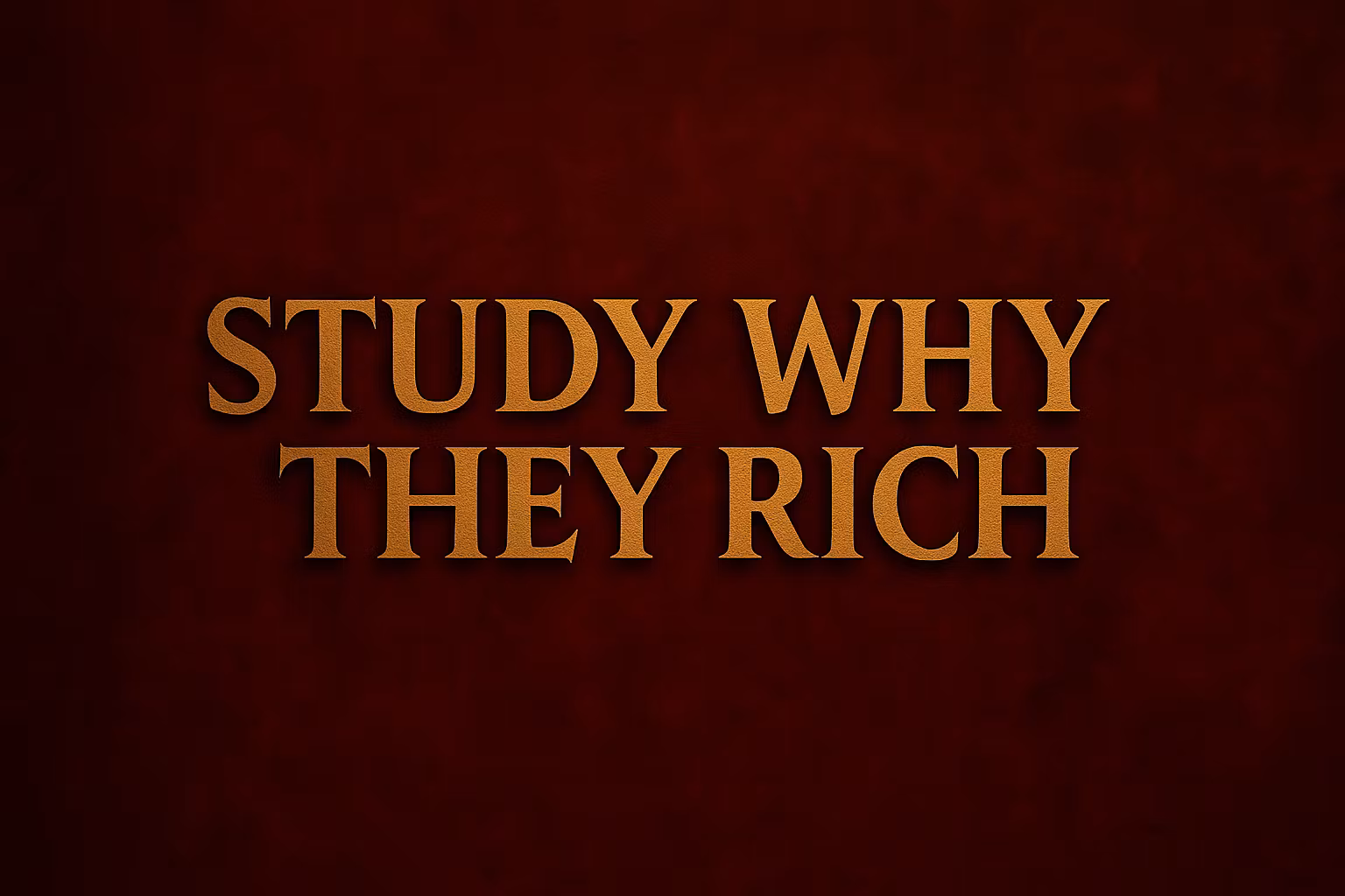 Study Why They Rich