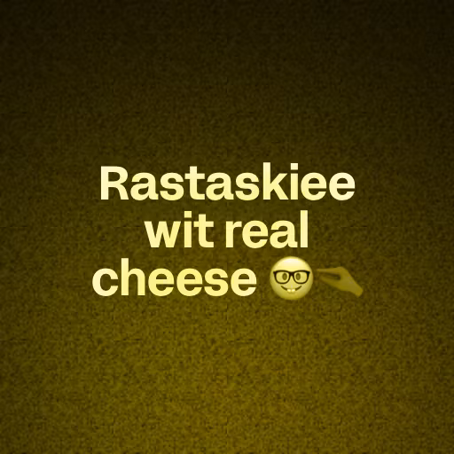 Rastaskiee wit real cheese 🤓🤏🏾
