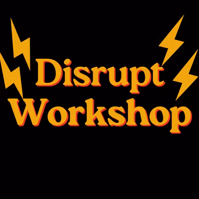 Disrupt Workshop