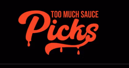 Too Much Sauce Daily Picks