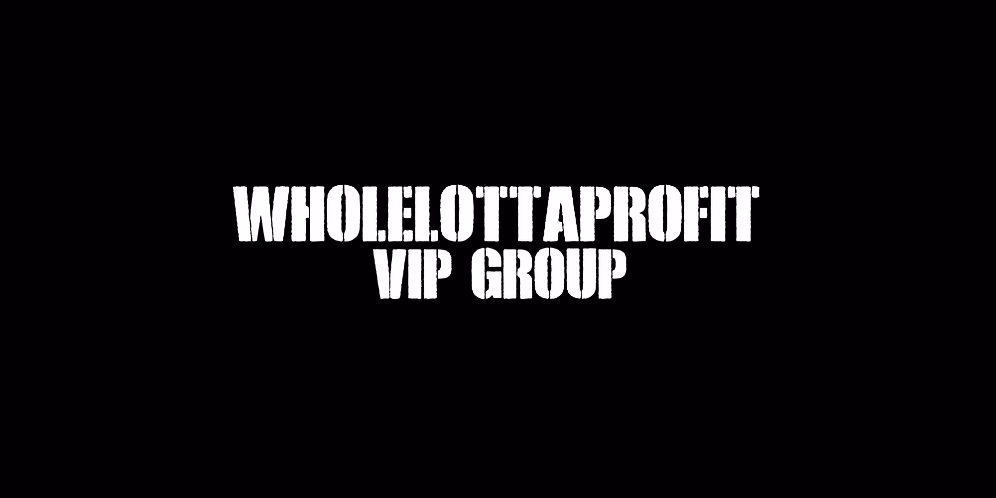 WHOLELOTTAPROFIT VIP GROUP