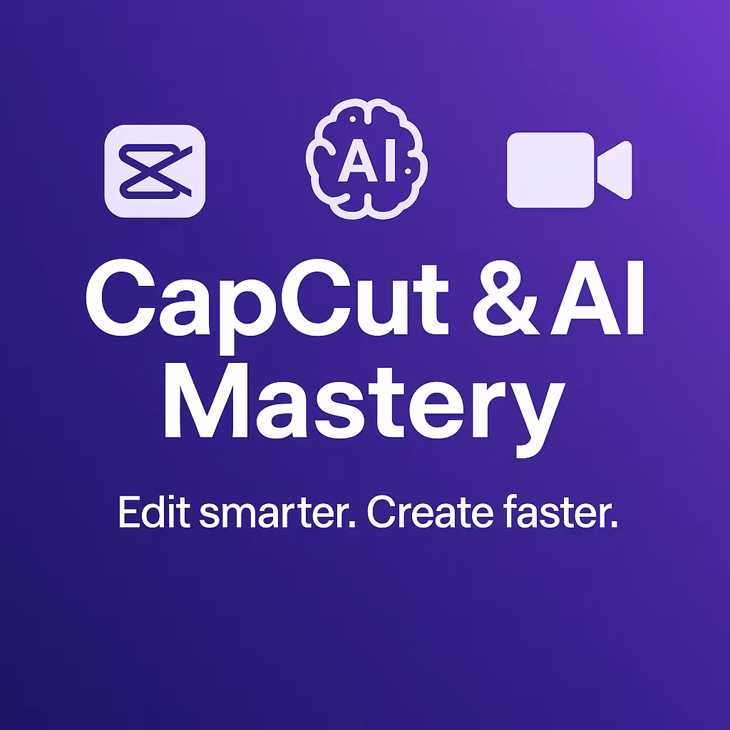 CapCut & AI Mastery