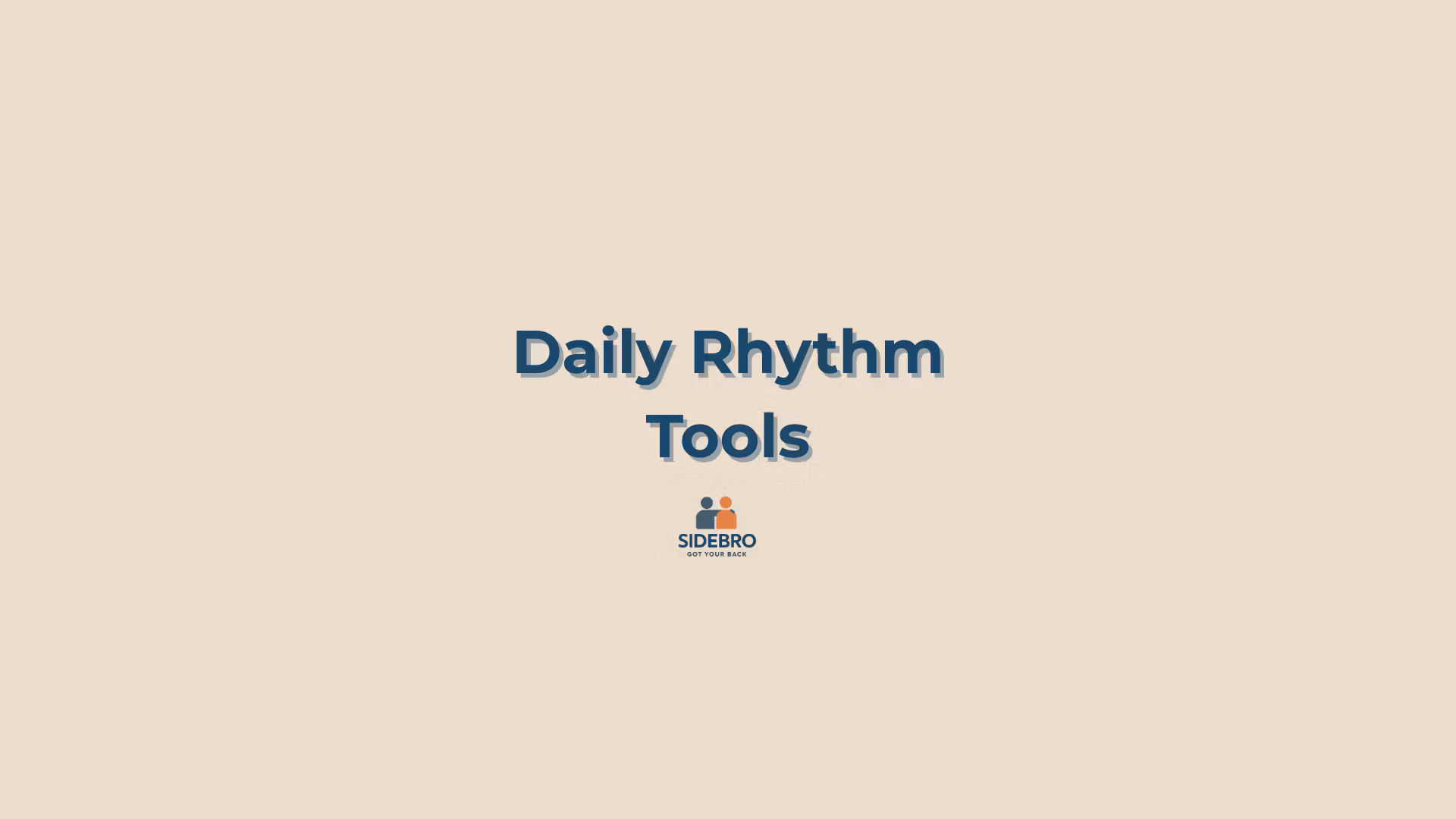 SIDEBRO Daily Rhythm Tools