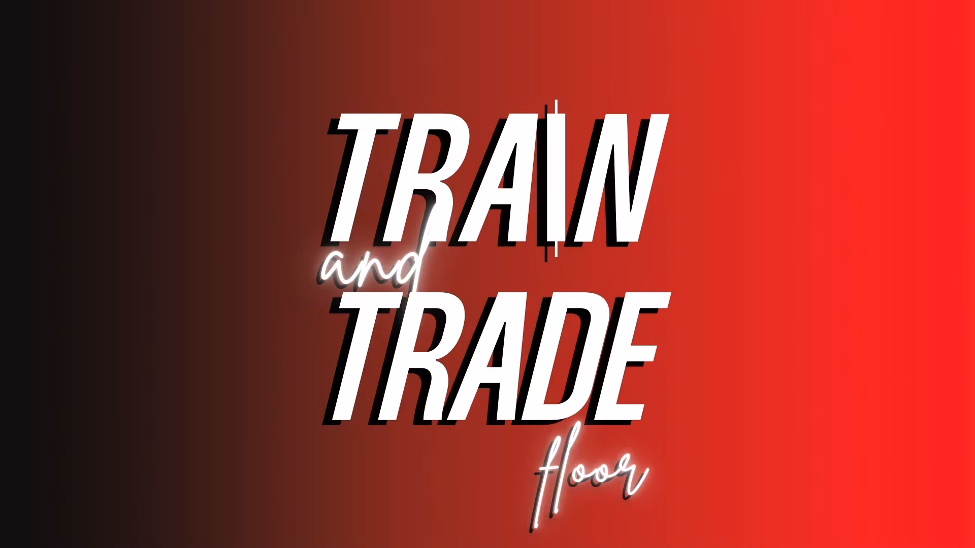 Train & Trade Floor