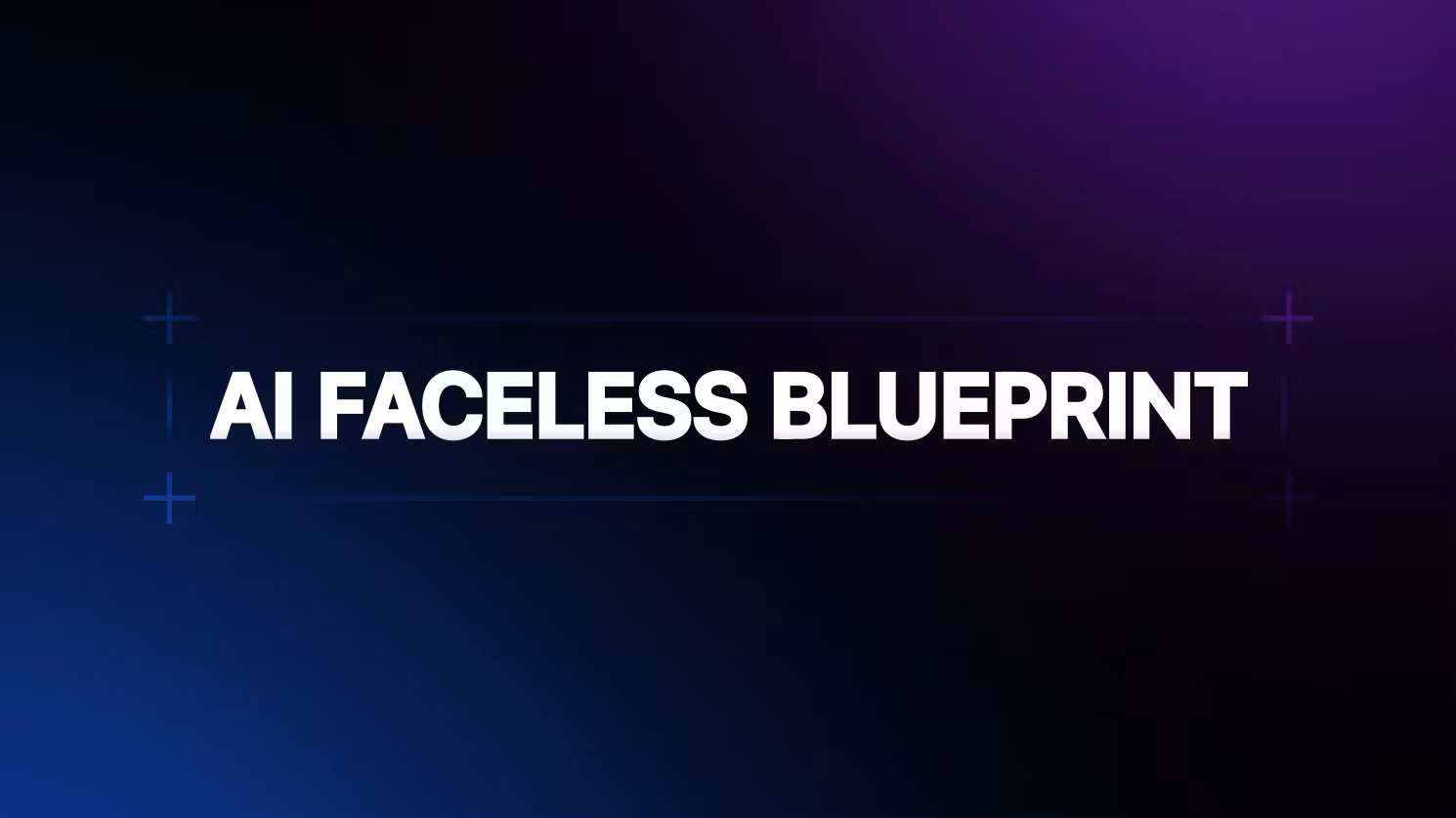 AI Faceless BLUEPRINT