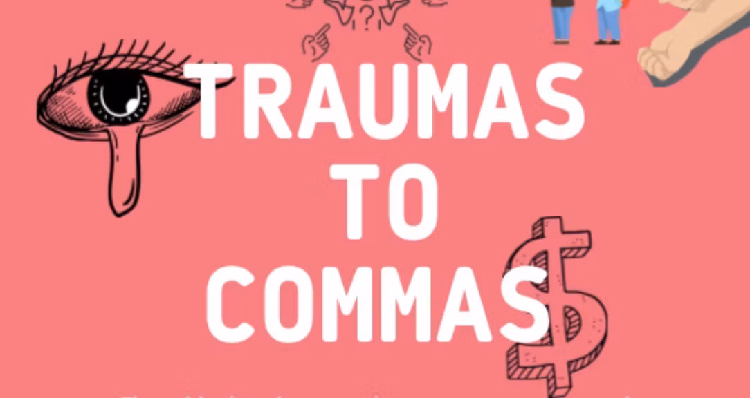 Traumas to Commas 