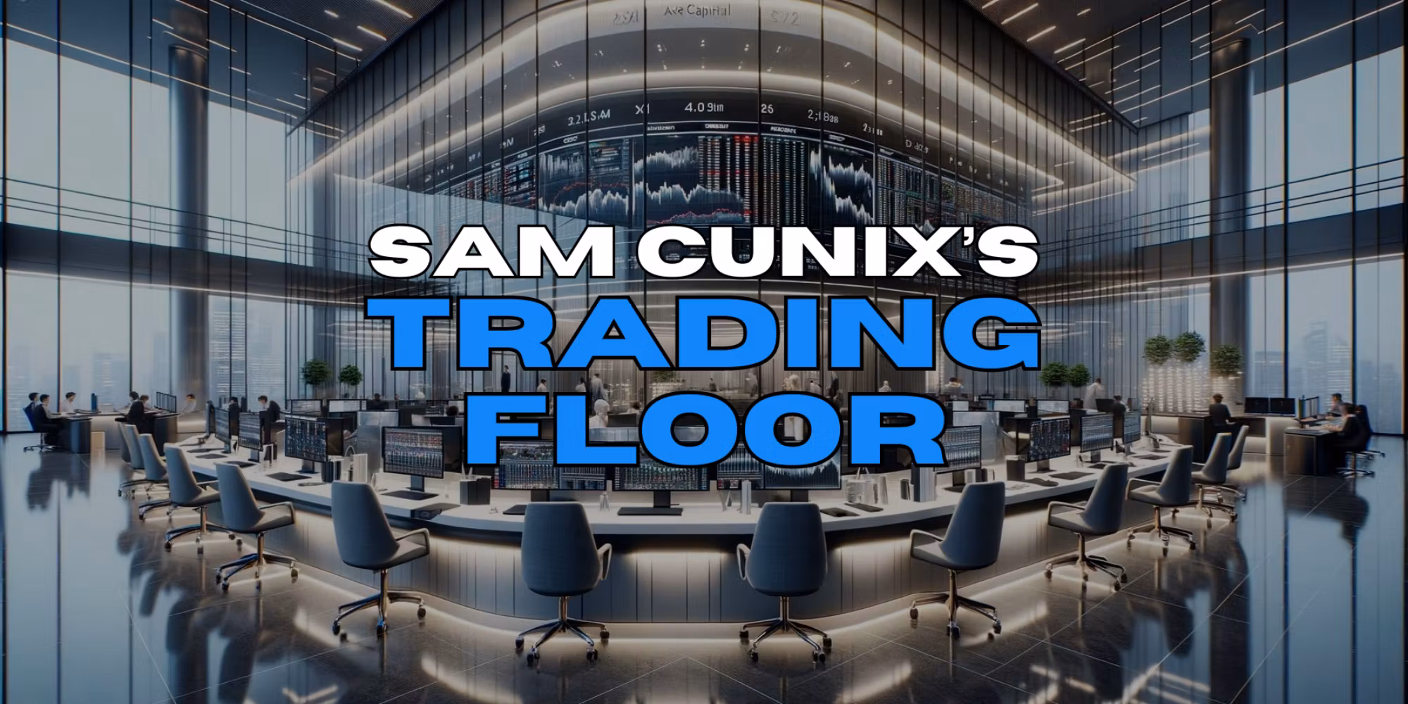 Sam Cunix's Trading Floor