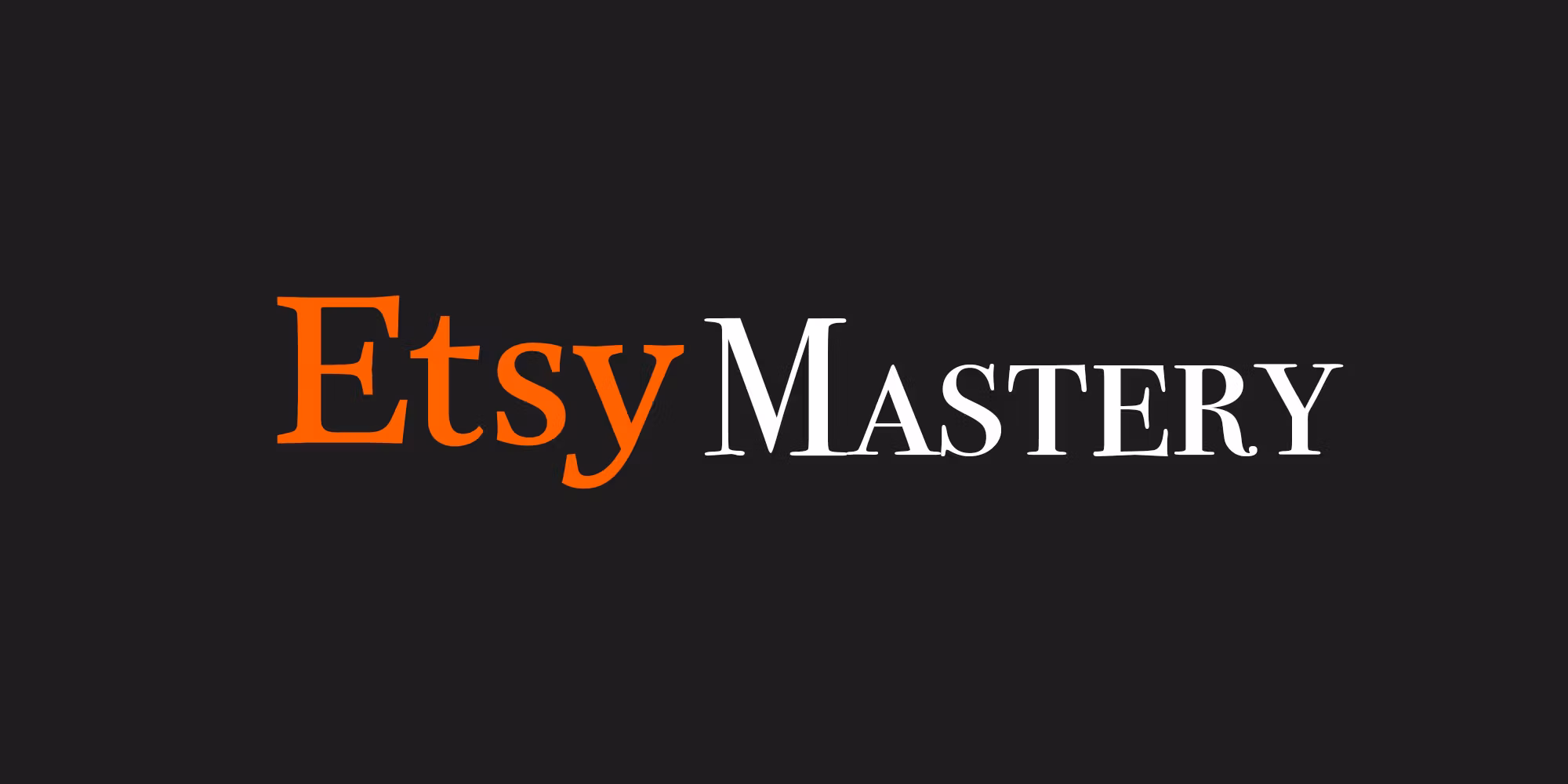 Etsy Mastery