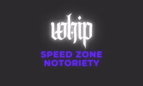 WHIP SZN - Speed Zone Notoriety