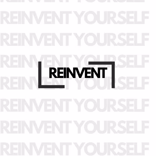 Reinvent Your Reality