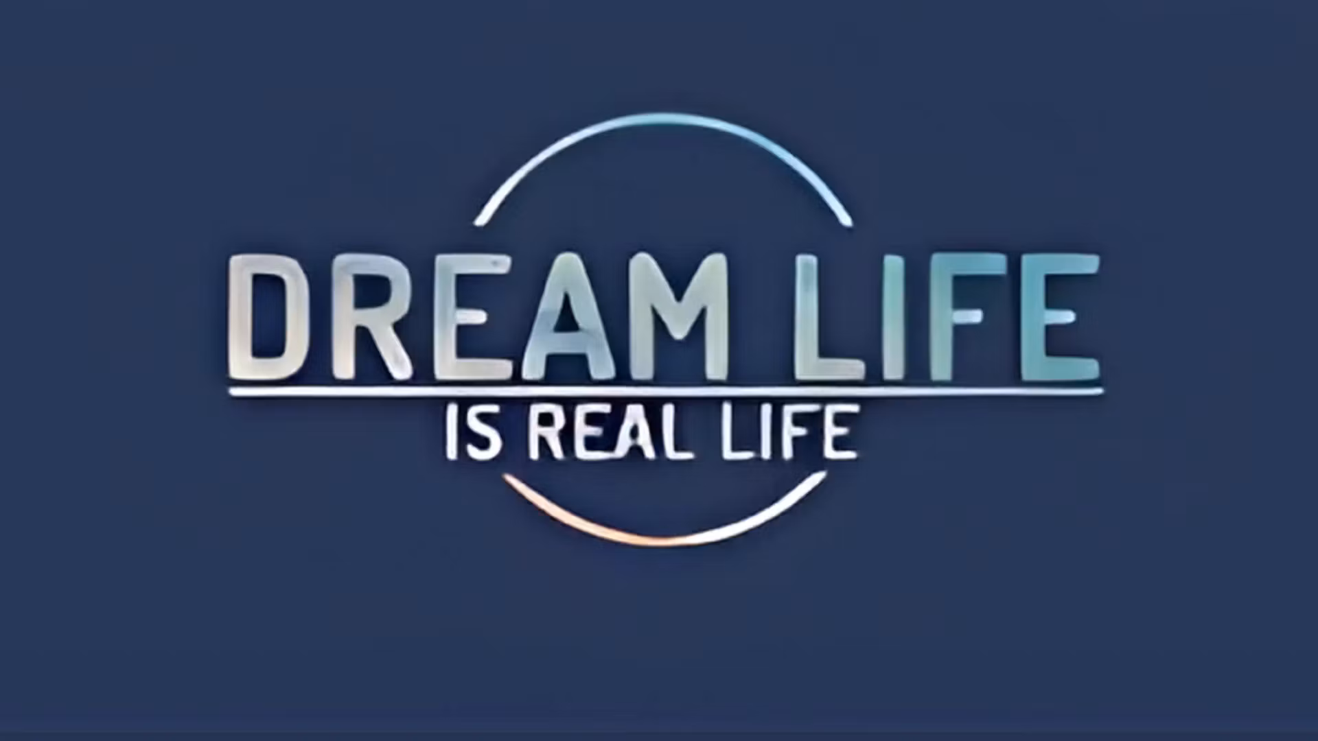 Dream Life is Real Life