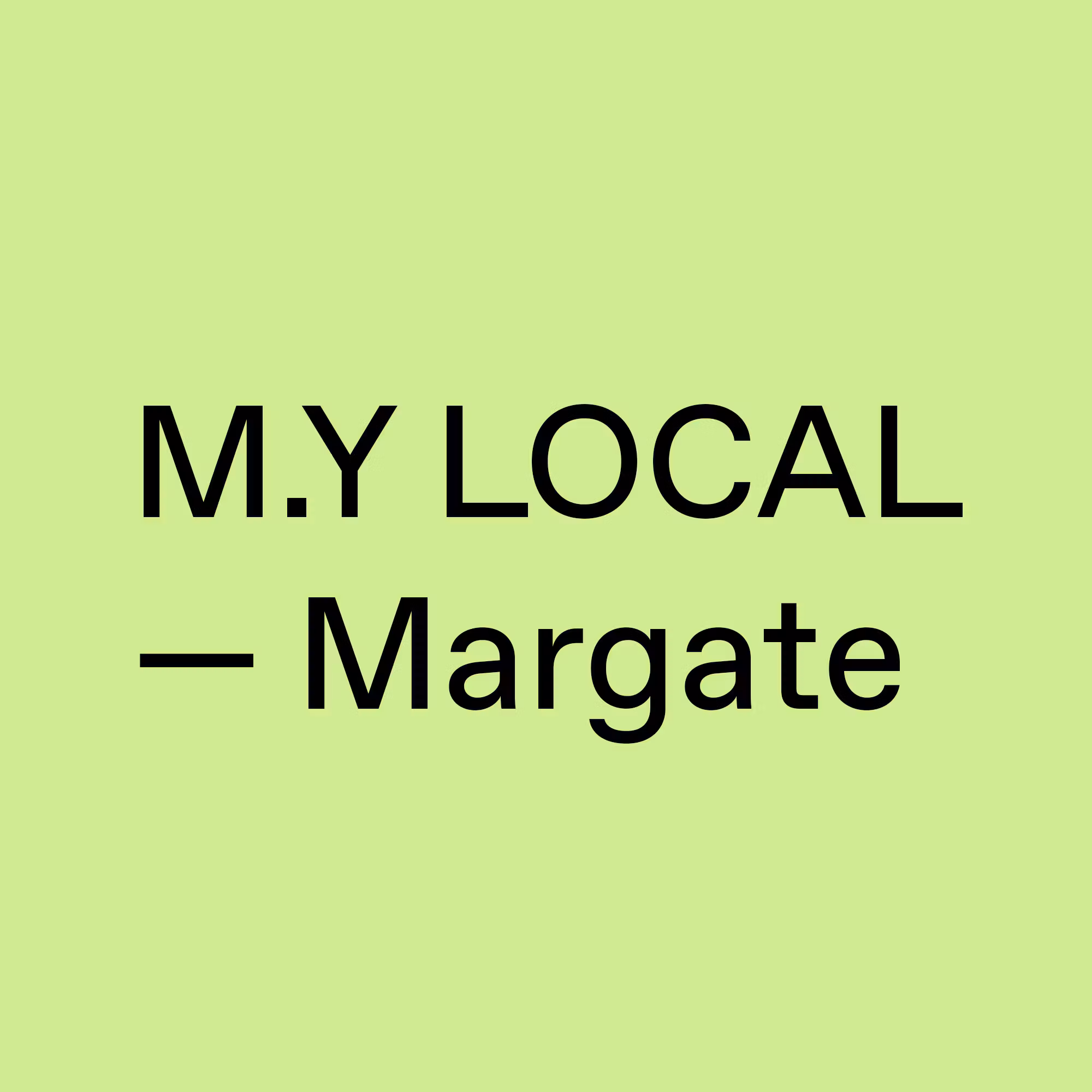 M.Y LOCAL Margate