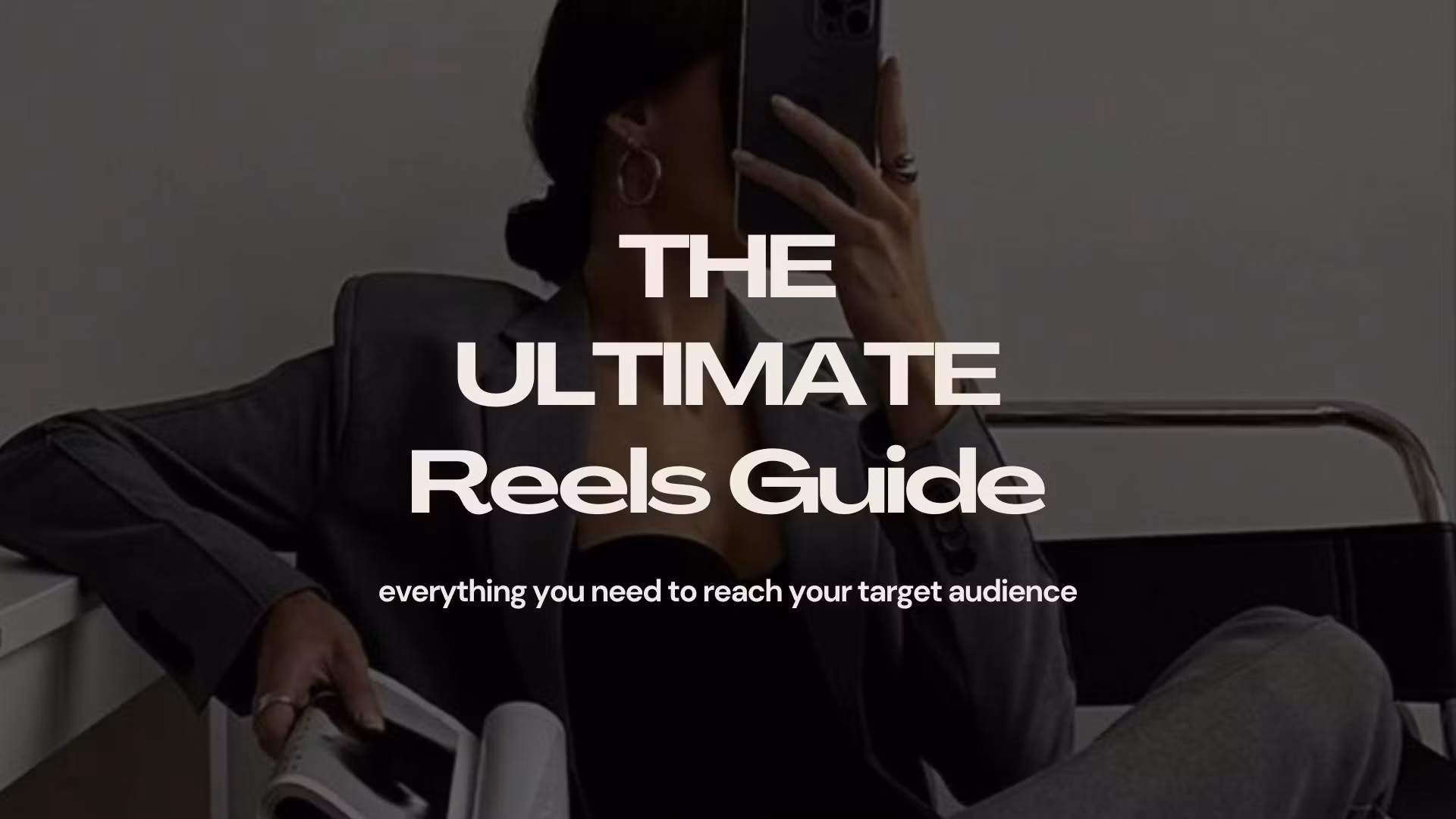 THE ULTIMATE REELS GUIDE 