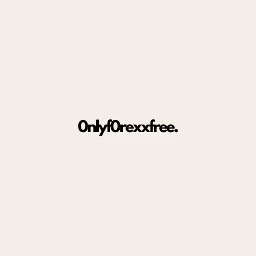 0nlyf0rexxfree