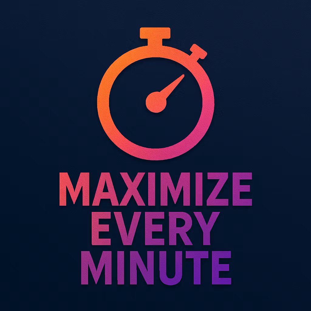 Maximize Every Minute