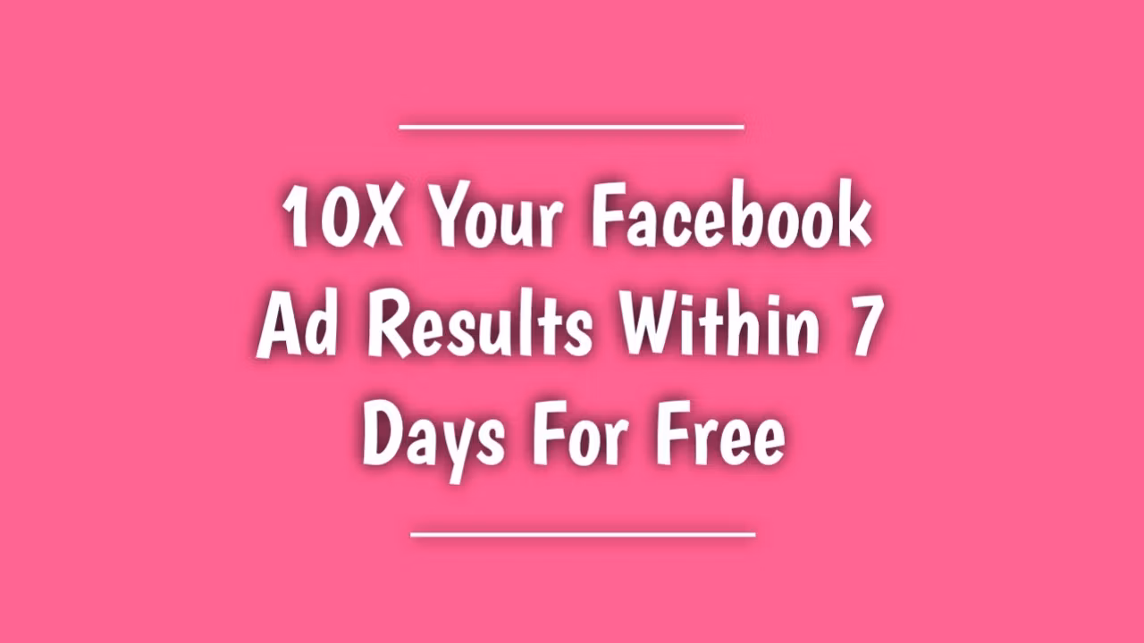 10x Your Facebook Ad Results
