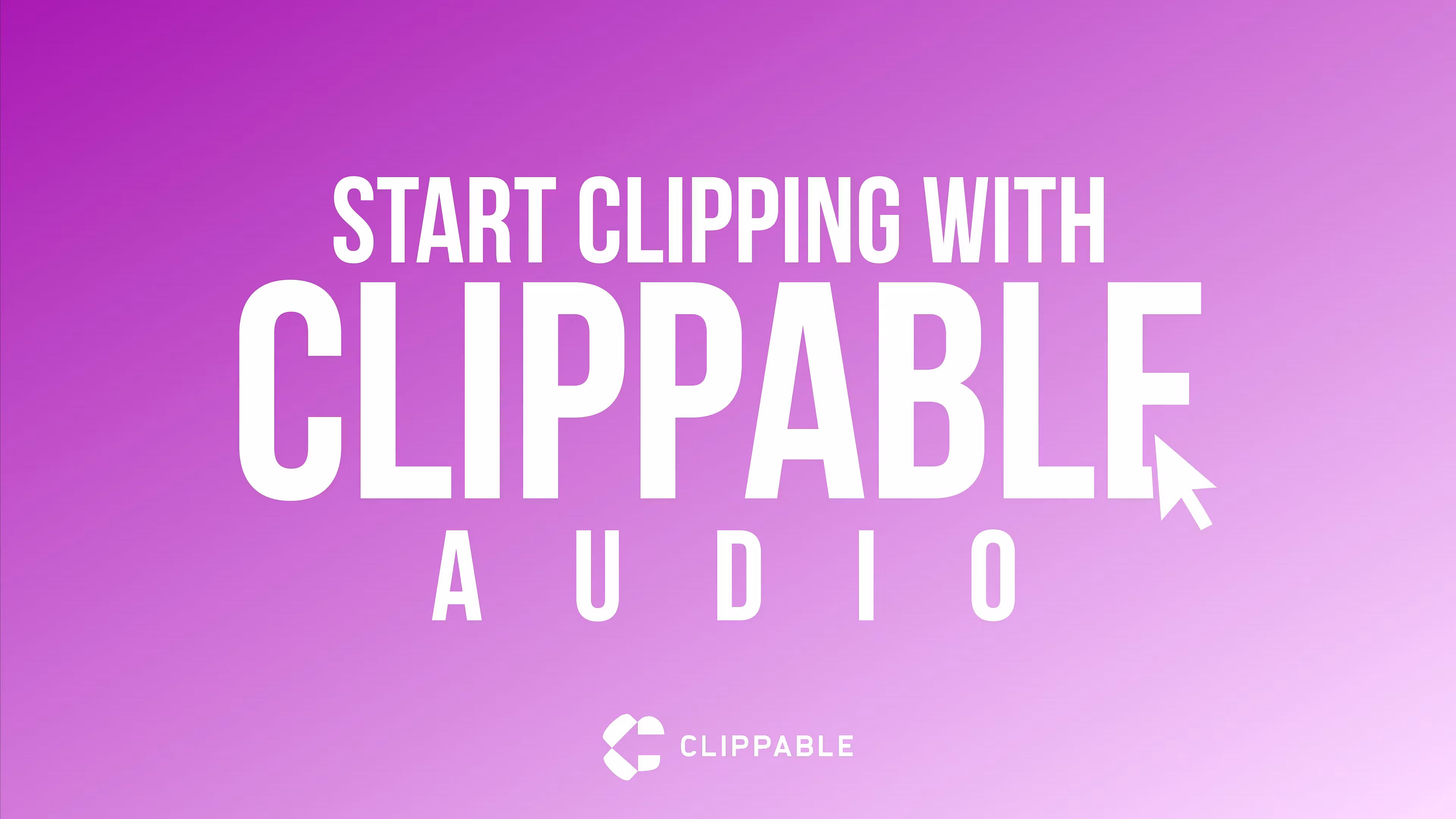 Clippable Audio