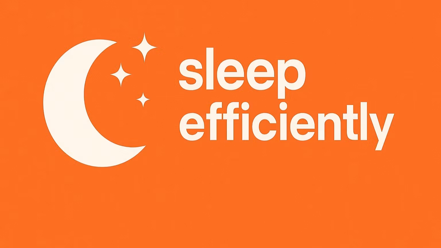Sleep Efficiently