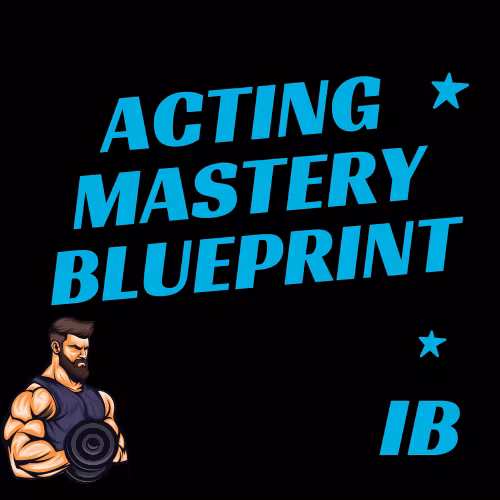 Acting Mastery Blueprint
