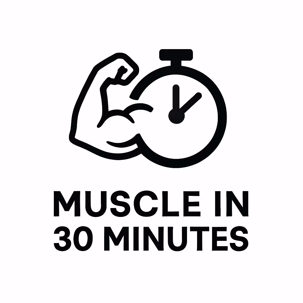 Muscle in 30 Minutes