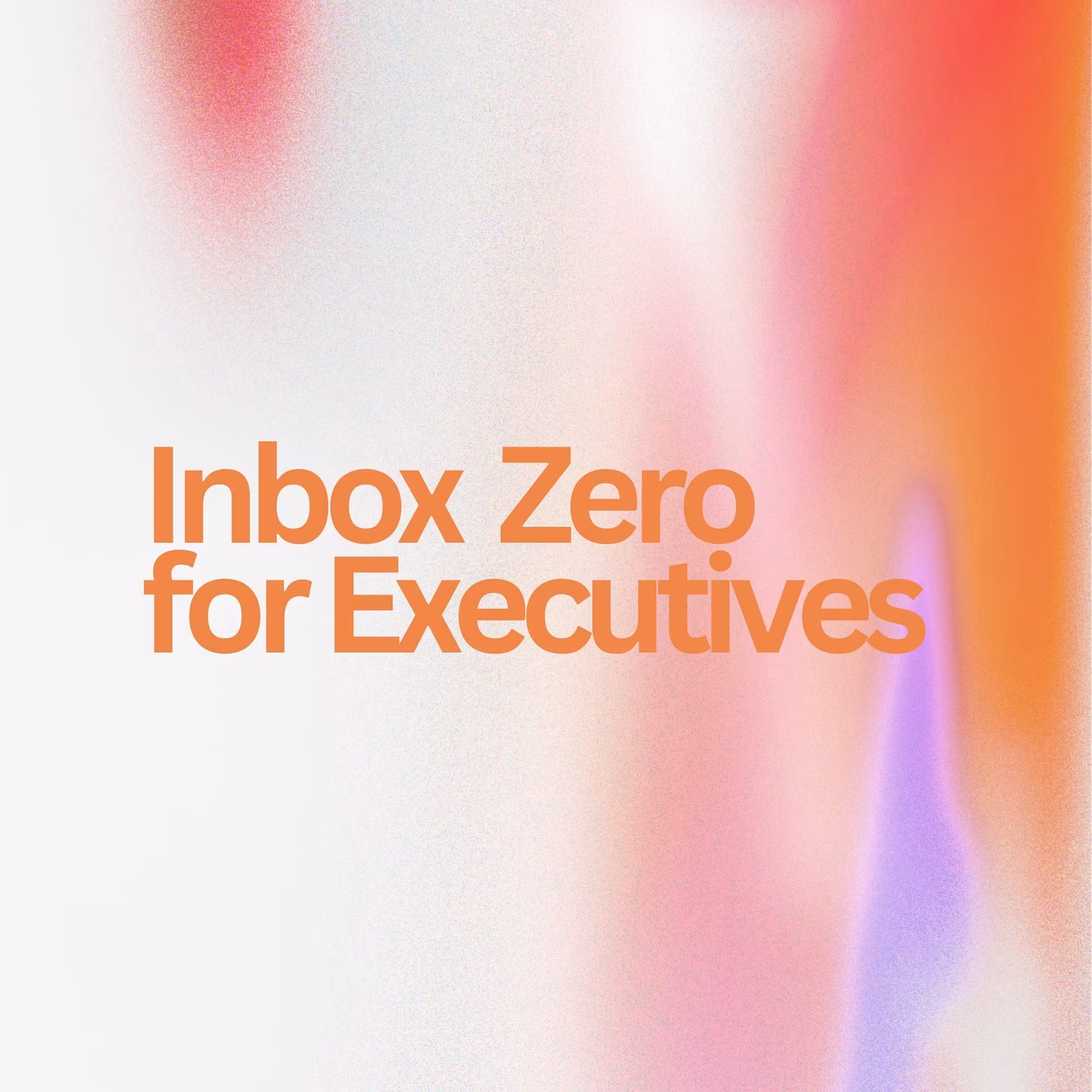 Inbox Zero for Executives