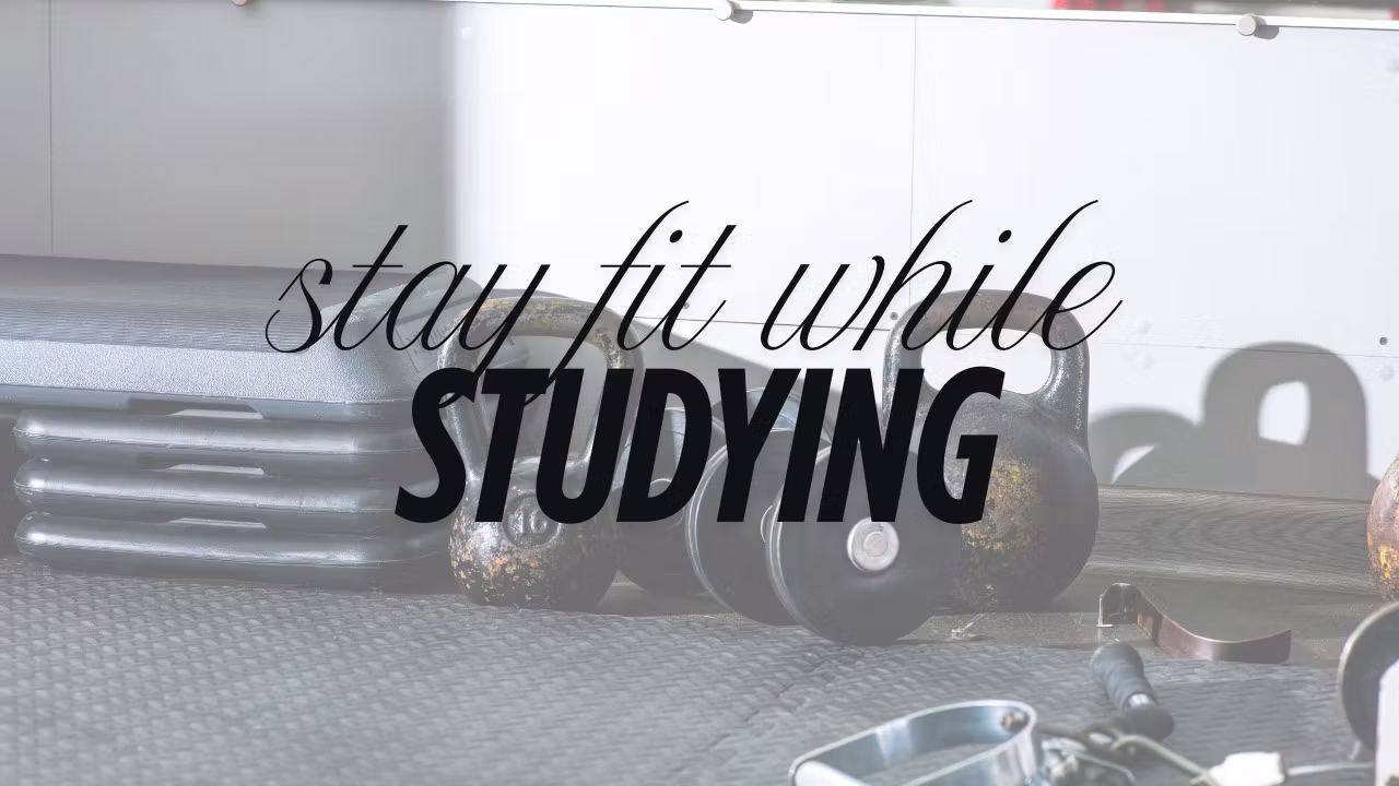 Stay Fit While Studying