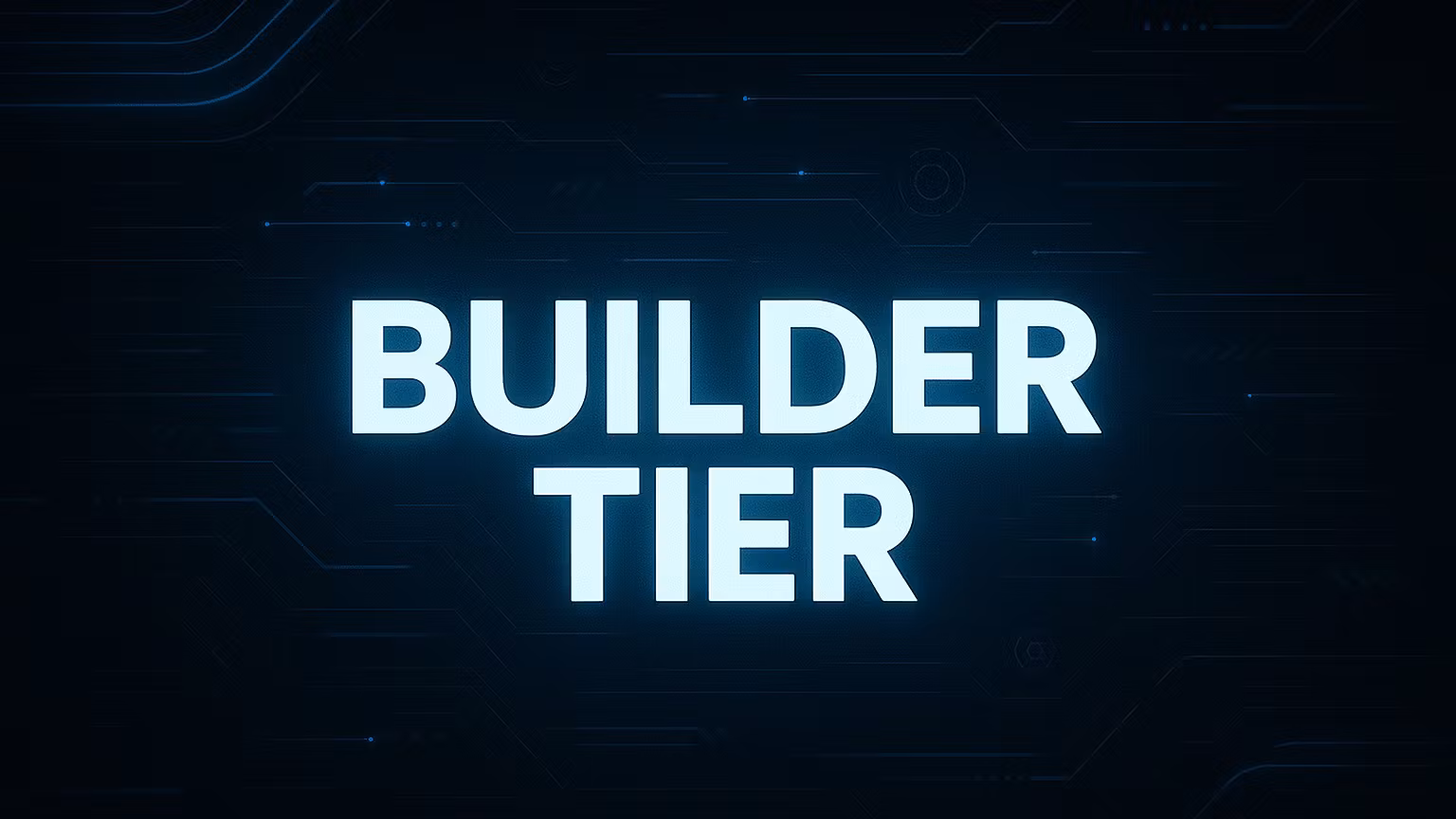 🛠️Builder Tier 🛠️