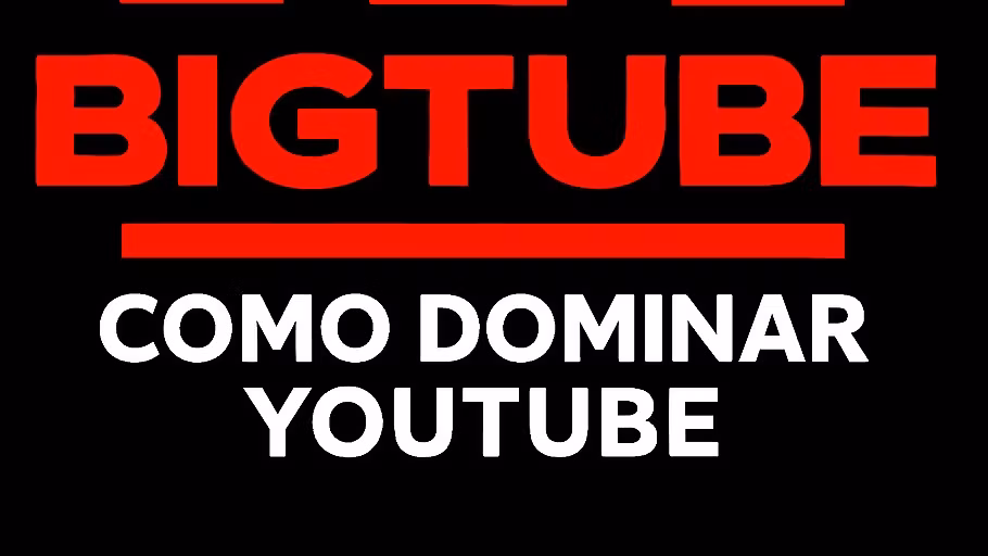 BigTube | Como Dominar Youtube