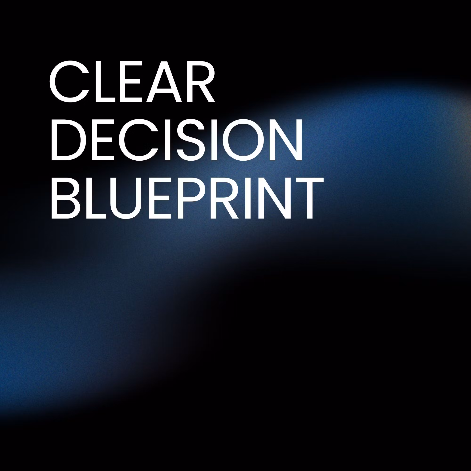 Clear Decision Blueprint