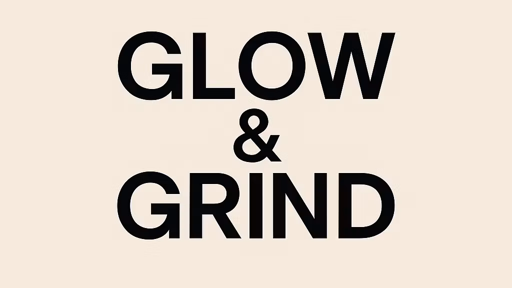 Glow & Grind