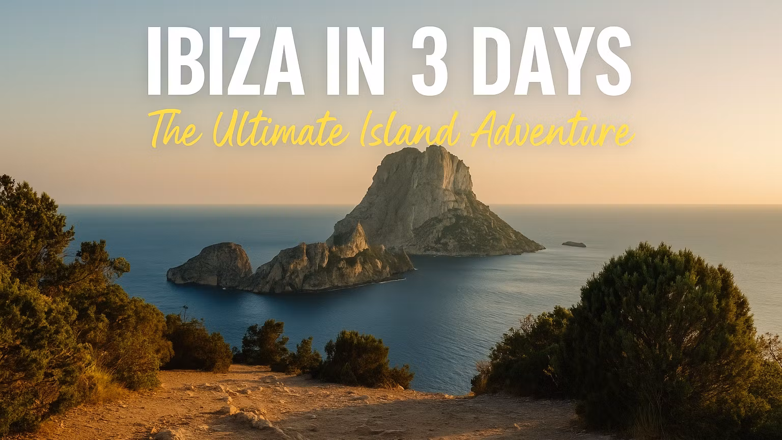 Discover Ibiza in 3 days