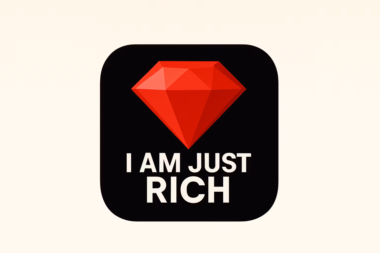I am just rich.