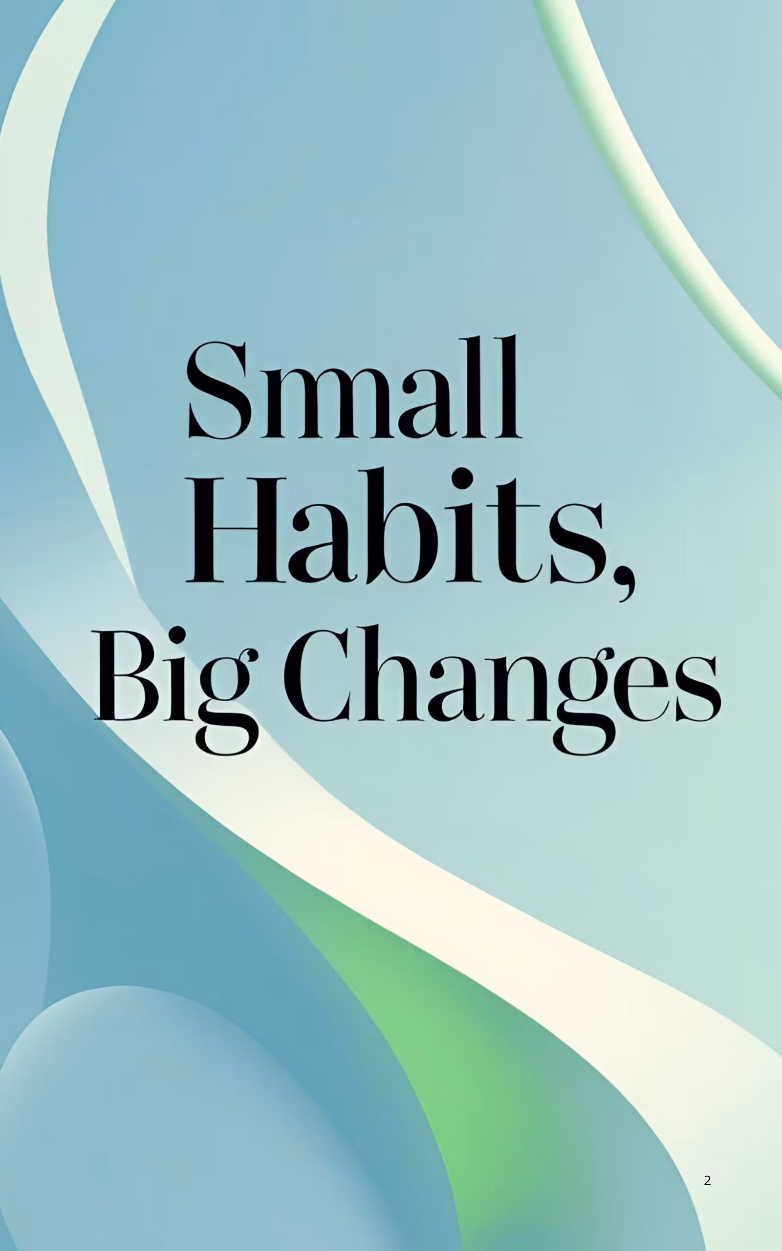 Small Habits, Big Changes