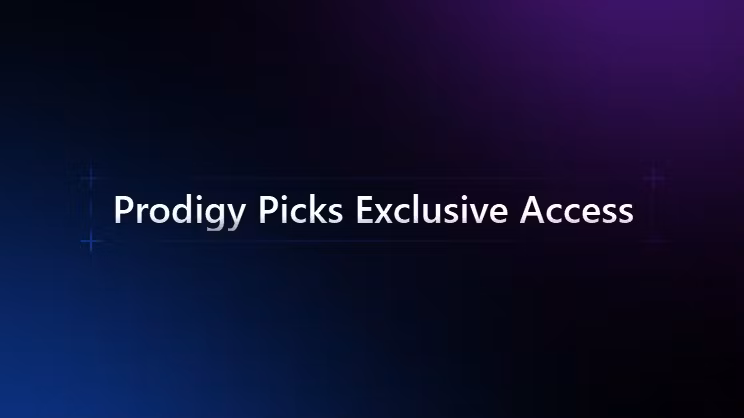 Prodigy Picks Exclusive Access