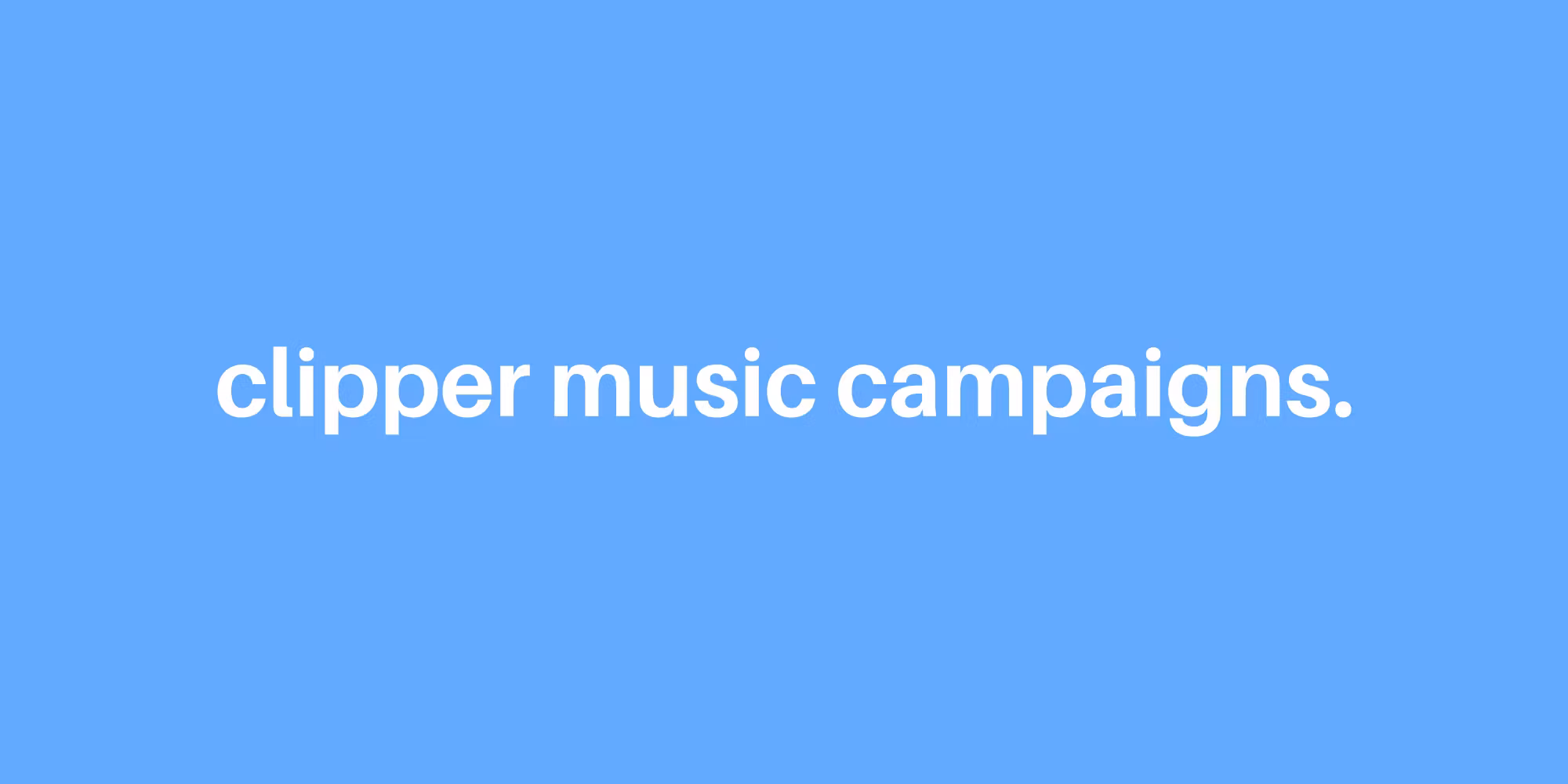 Clipper Music Campaigns