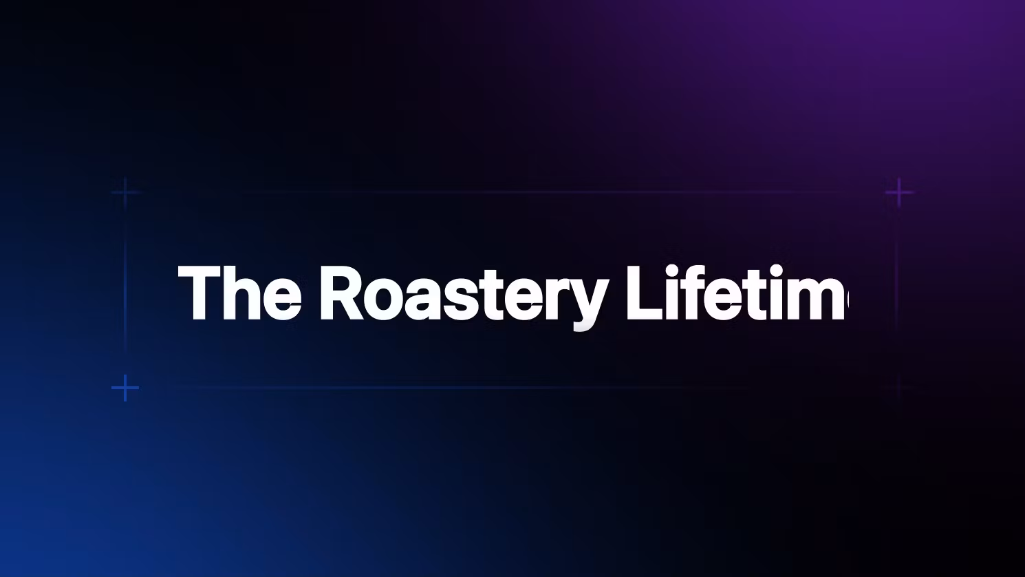 The Roastery - Lifetime